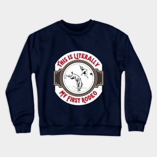 Literally My First Rodeo Crewneck Sweatshirt